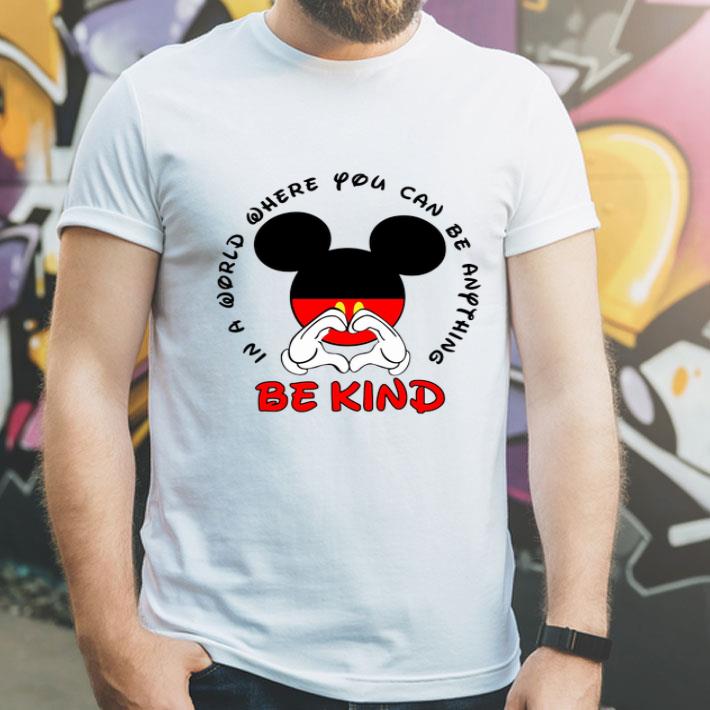 Mickey Mouse In A World Where You Can Be Anything Be Kind shirt