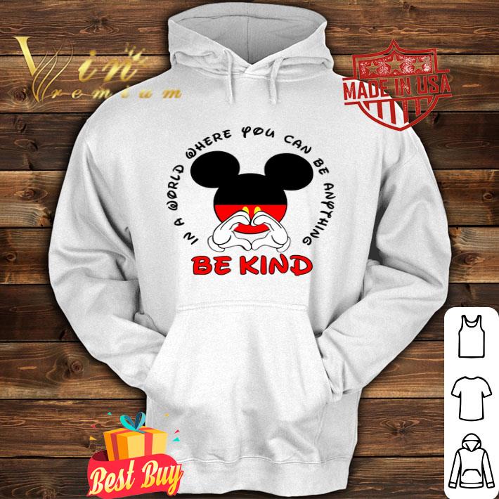 Mickey mouse love in a world where you can be anything be kind shirt