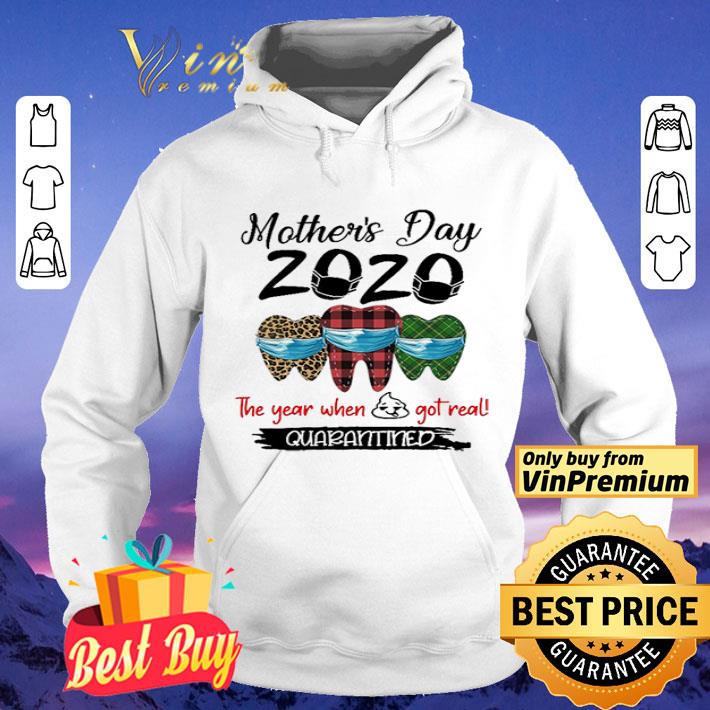 Mother’s Day 2020 Tooth Mask The Year When Shit Got Real Quarantined shirt