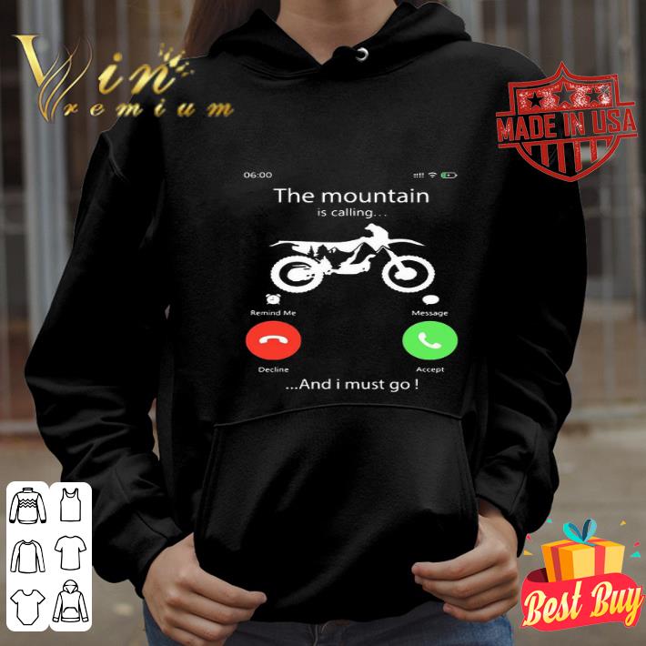 Motocross the mountain is calling and I must go shirt