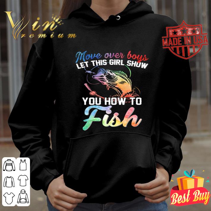 Move over boys let this girl show you how to fishing shirt