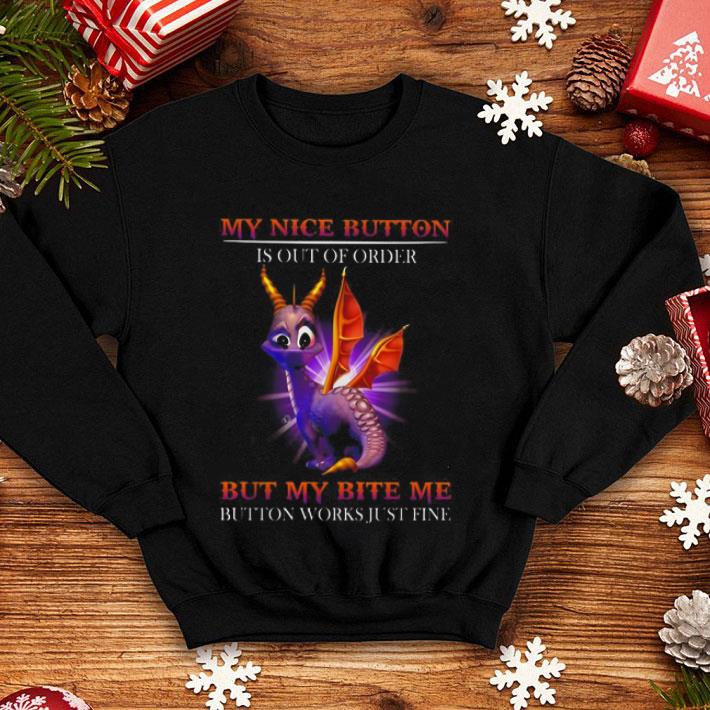 My Nice Button Is Out Of Order But My Bite Me Button Works shirt