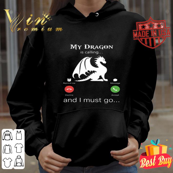 My dragon is calling remind me message decline accept and i must go shirt