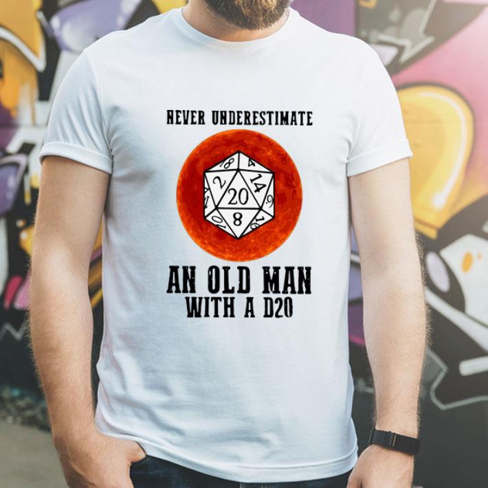 Never Underestimate An Old Man With A D20 shirt 12 Never Underestimate An Old Man With A D20 shirt