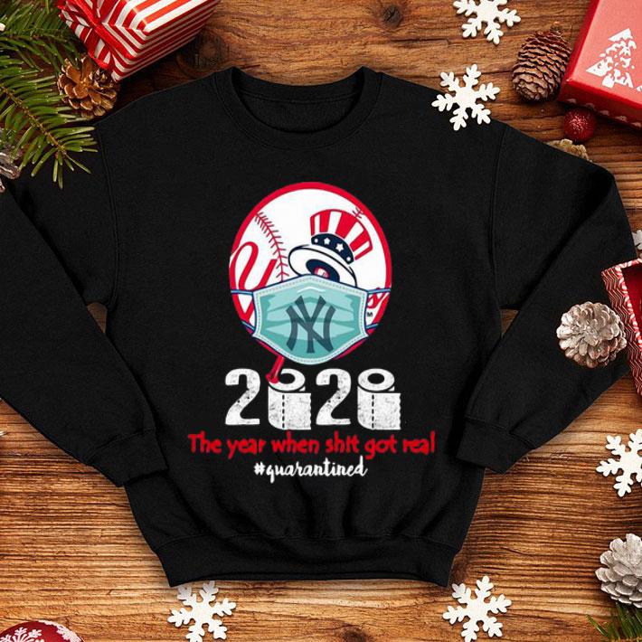 New York Yankees Baseball 2020 The Year When Shit Got Real Quarantined shirt 1 New York Yankees Baseball 2020 The Year When Shit Got Real Quarantined shirt