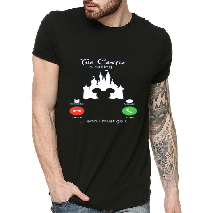 Nice Disney The Castle Is Calling And I Must Go Shirt Nice Disney The Castle Is Calling And I Must Go Shirt 4 2 - Nice Disney The Castle Is Calling And I Must Go Shirt