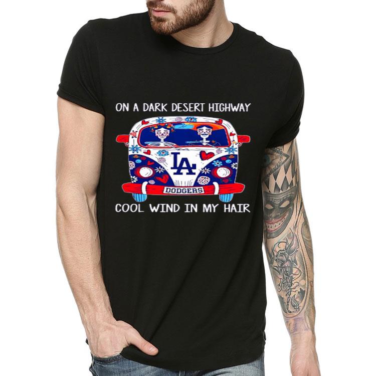 Nice La Dodgers On A Dark Desert Highway Cool Wind In My Hair Shirt