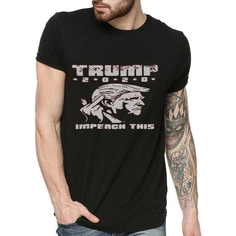 Nice Trump Fuck 2020 Impeach This Shirt 4 2 - Nice Trump Fuck 2020 Impeach This Shirt