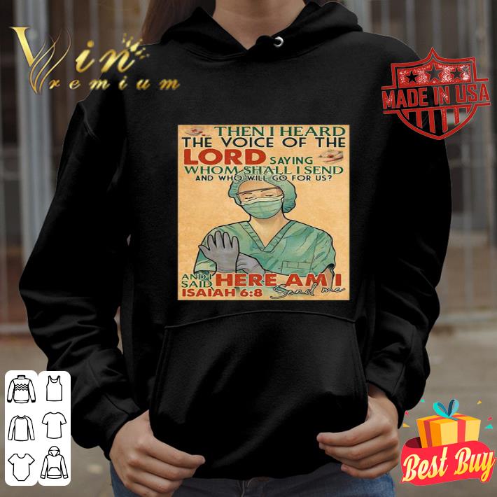 Nurse then I heard the voice of the lord saying whom shall I send shirt
