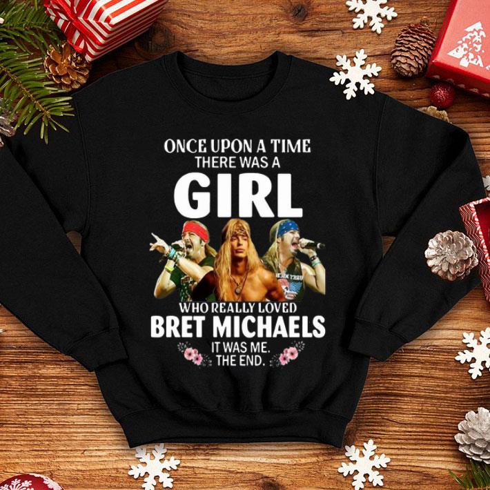 Once Upon A Time There Was A Girl Who Really Loved Bret Michaels shirt