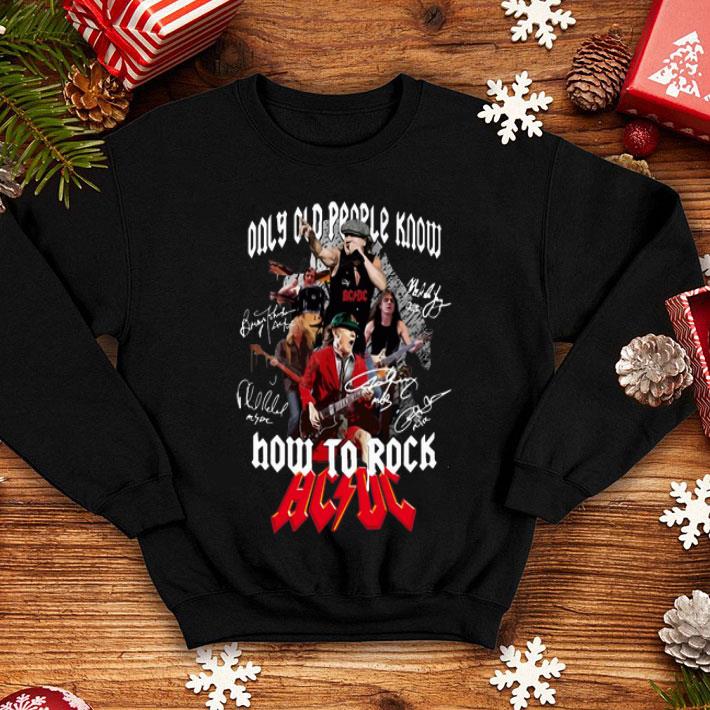 Only Old People Know How To Rock ACDC Signatures shirt