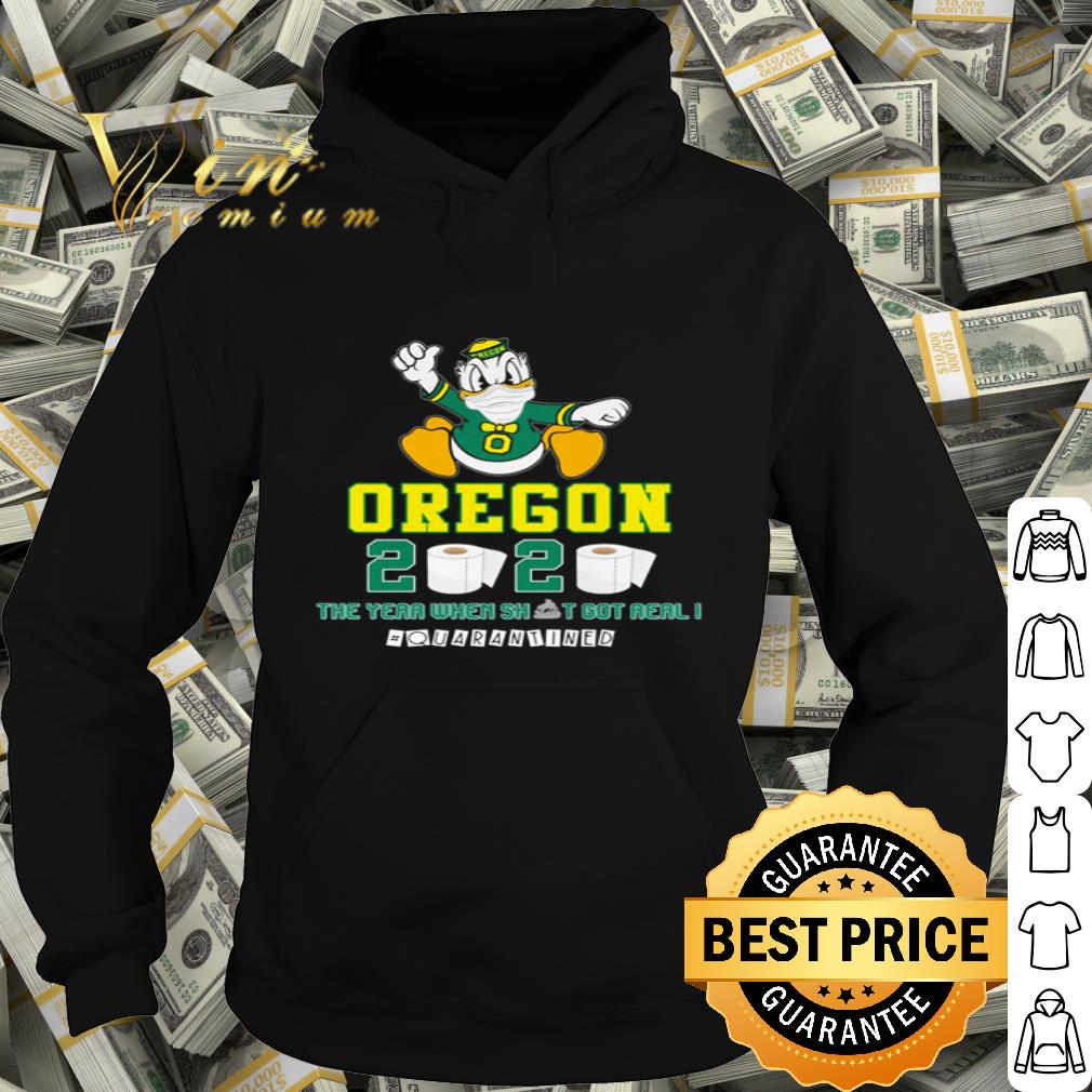 Oregon Ducks 2020 The year where shit got real #quarantined Coronavirus shirt
