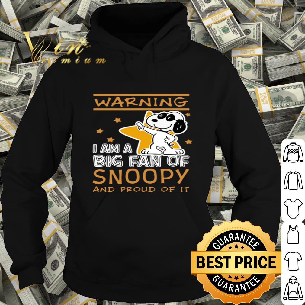Peanuts Warning I am a big fan of Snoopy and proud of it shirt Peanuts Warning I am a big fan of Snoopy and proud of it shirt 4 - Peanuts Warning I am a big fan of Snoopy and proud of it shirt