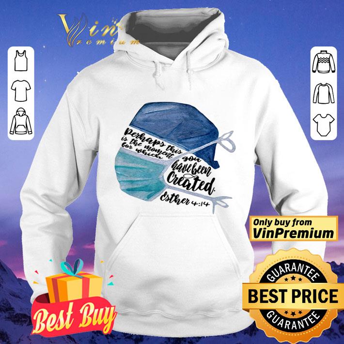 Perhaps this is the moment for which you have been created Nurse shirt