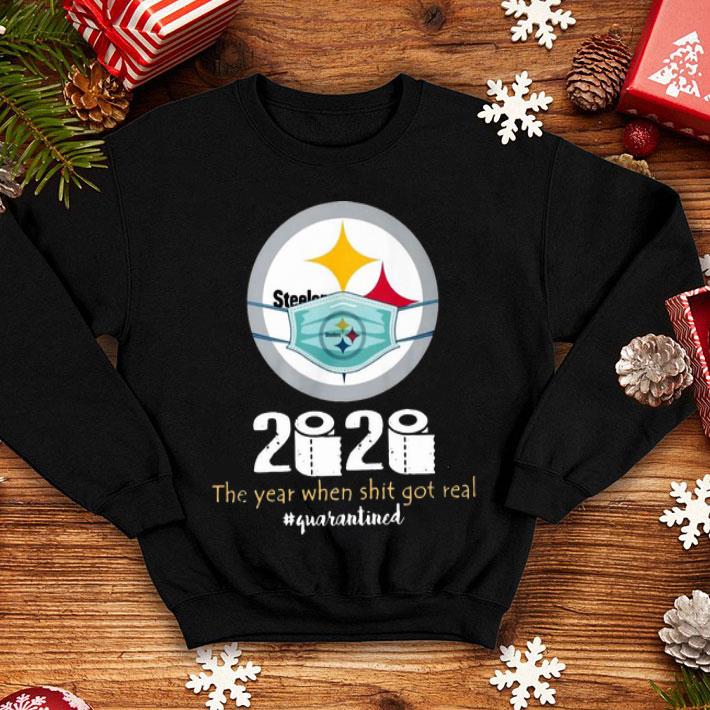 Pittsburgh Steelers Mask 2020 The Year When Shit Got Real #Quarantined shirt