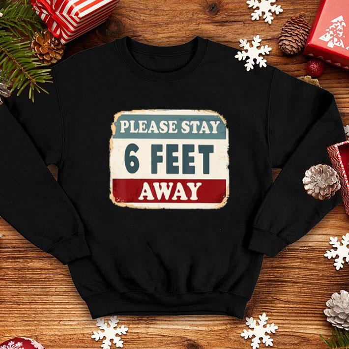 Please Stay 6 Feet Away Social Distancing shirt 1 Please Stay 6 Feet Away Social Distancing shirt