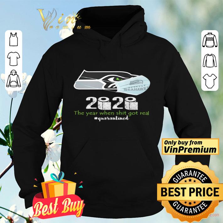Seattle Seahawks 2020 the year when shit got real quarantined shirt 4 - Seattle Seahawks 2020 the year when shit got real #quarantined shirt