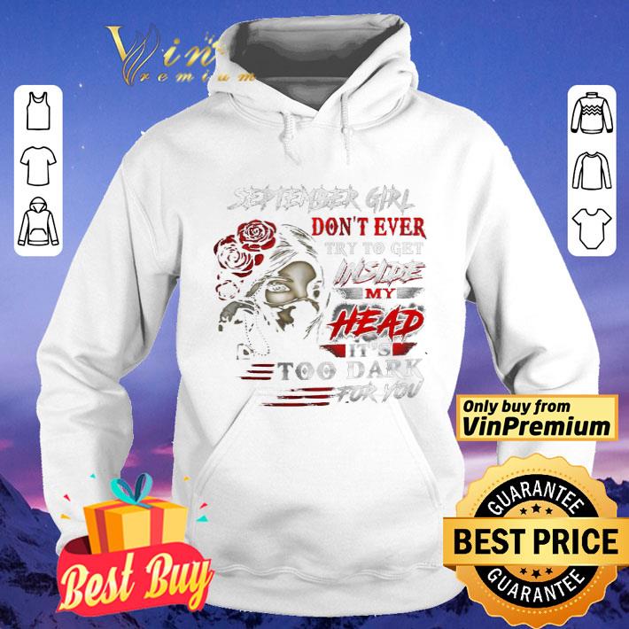 September Girl Don’t Ever Try To Get Inside My Head It’s Too Dark For You shirt
