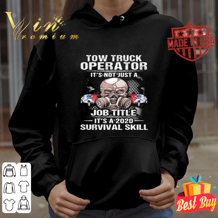 Skull Tow truck operator it’s not just a job title it’s a 2020 survival skill shirt