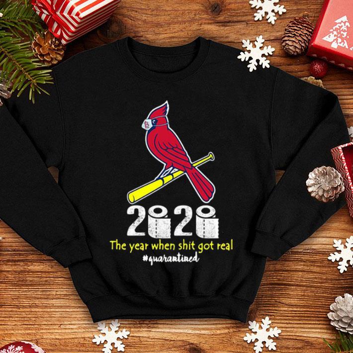 St. Louis Cardinals 2020 The Year When Shit Got Real #Quarantined shirt 1 St. Louis Cardinals 2020 The Year When Shit Got Real #Quarantined shirt