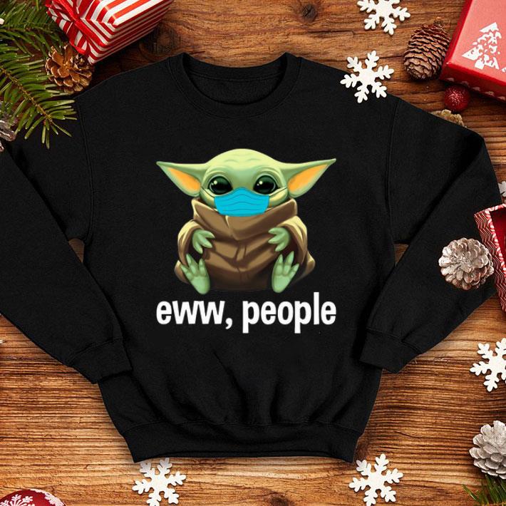 Star Wars Baby Yoda Mask Eww People Covid-19 shirt
