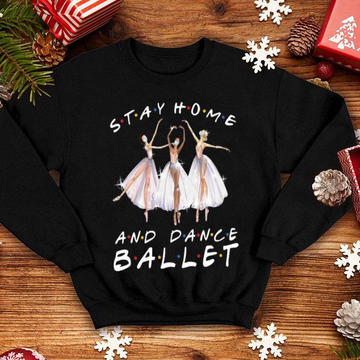 Stay Home And Dance Ballet shirt