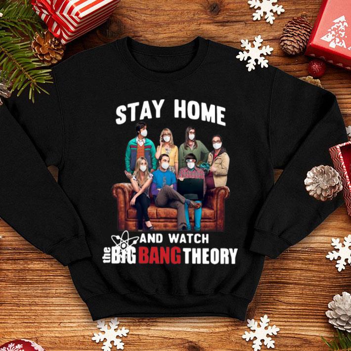Stay Home And Watch The Big Bang Theory shirt
