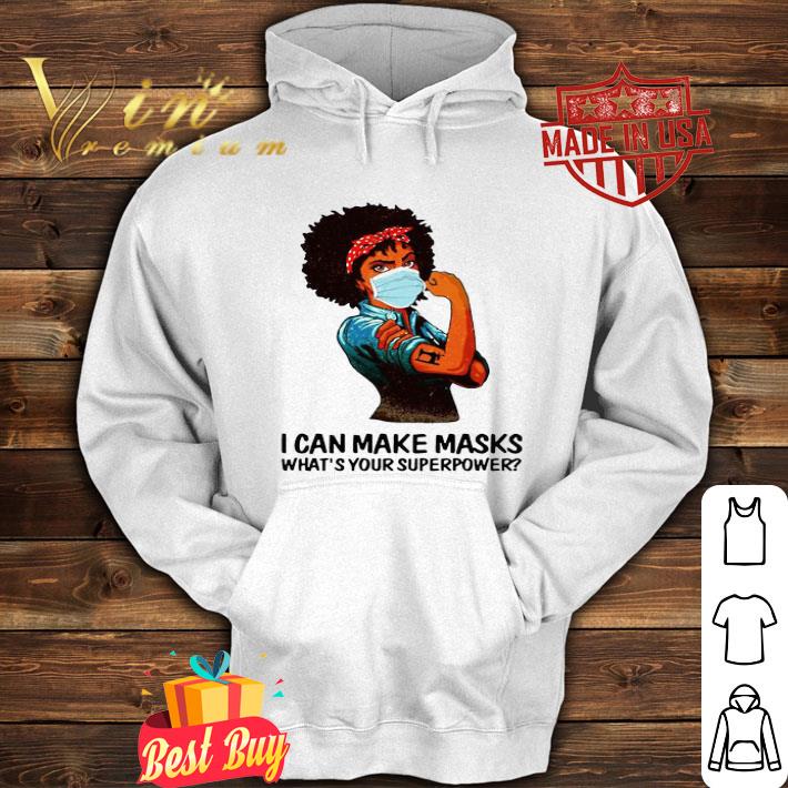 Strong black girl sewing i can make masks what’s your superpower shirt