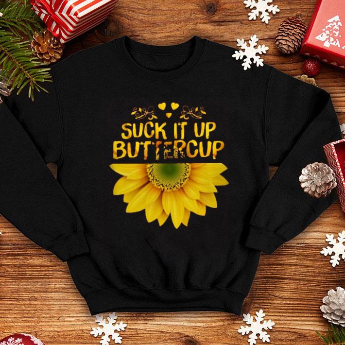 Suck It Up Buttercup Sunflower 10 Suck It Up Buttercup Sunflower