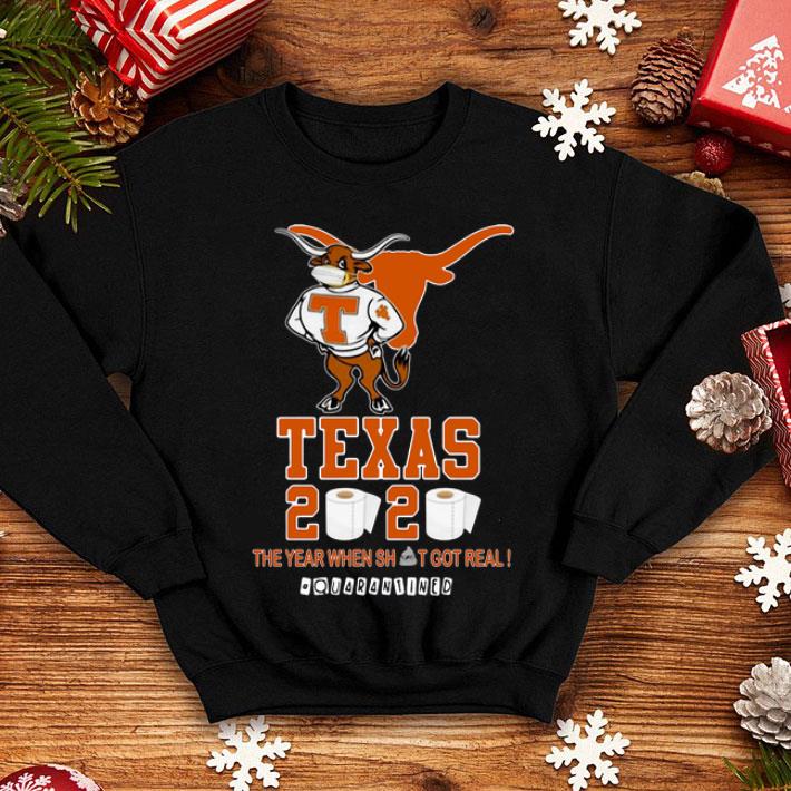 Texas Longhorns 2020 The Year When Shit Got Real #Quarantined shirt