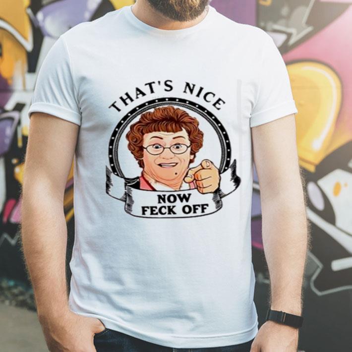 That’s Nice Now Fuck Off Brown's Boys shirt