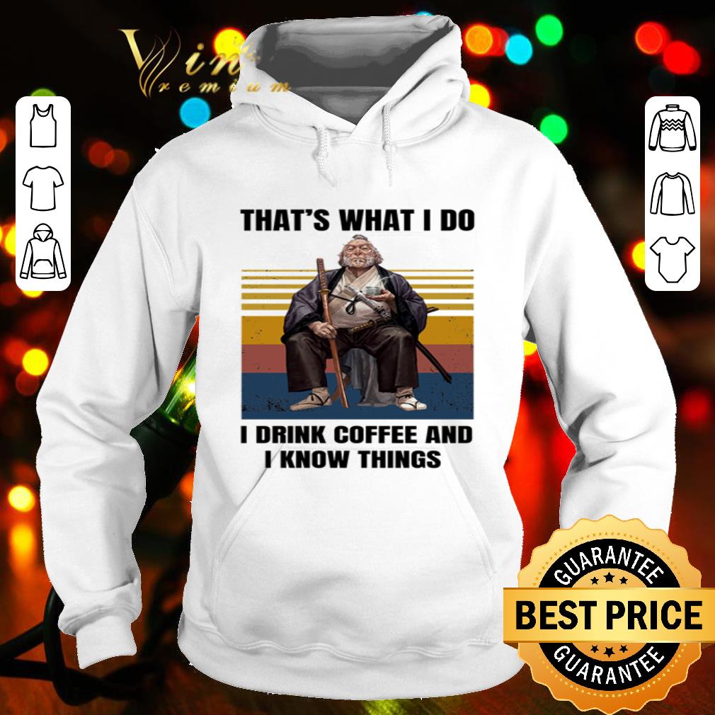 That’s what i do i drink coffee and i know things vintage shirt