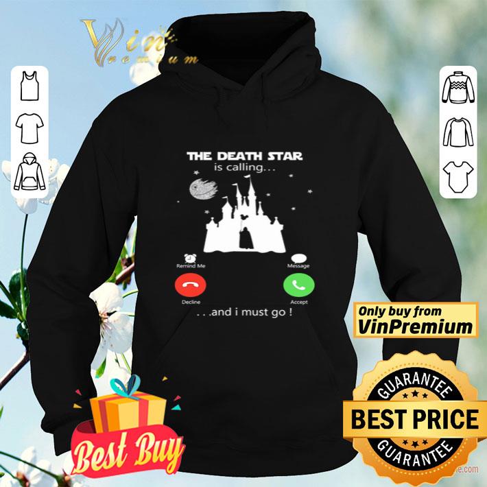 The Death Star is calling and I must go shirt