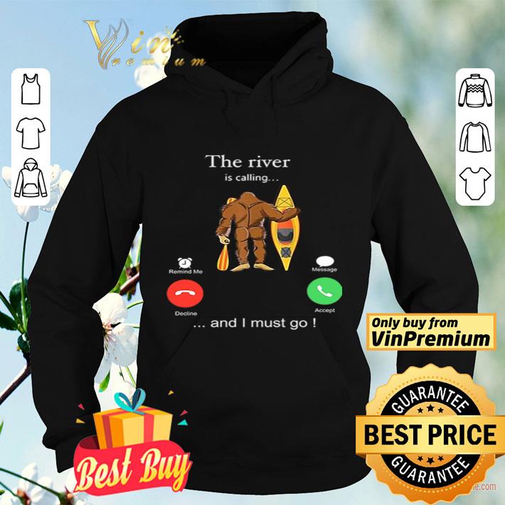 The river is call and I must go shirt 4 - The river is call and I must go shirt