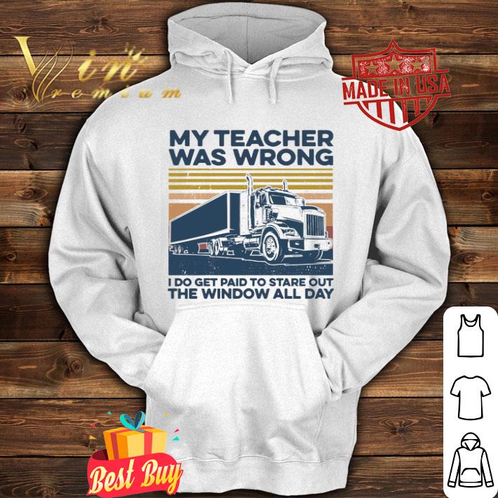Truck my teacher was wrong I do get paid to stare out the window all day vintage shirt 4 - Truck my teacher was wrong I do get paid to stare out the window all day vintage shirt