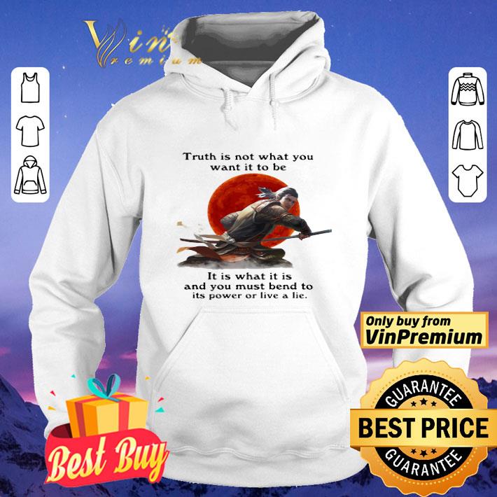 Truth is not what you want it to be it is what it is sunset shirt