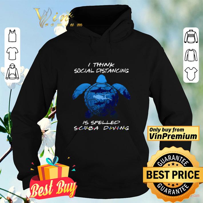 Turtle Diver Shark I Think Social Distancing Is Spelled Scuba Diving shirt 4 - Turtle Diver Shark I Think Social Distancing Is Spelled Scuba Diving shirt