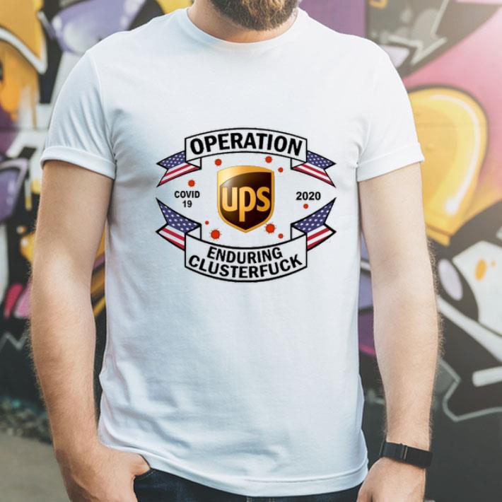 United Parcel Service Operation Covid 19 2020 Enduring Clusterfuck shirt
