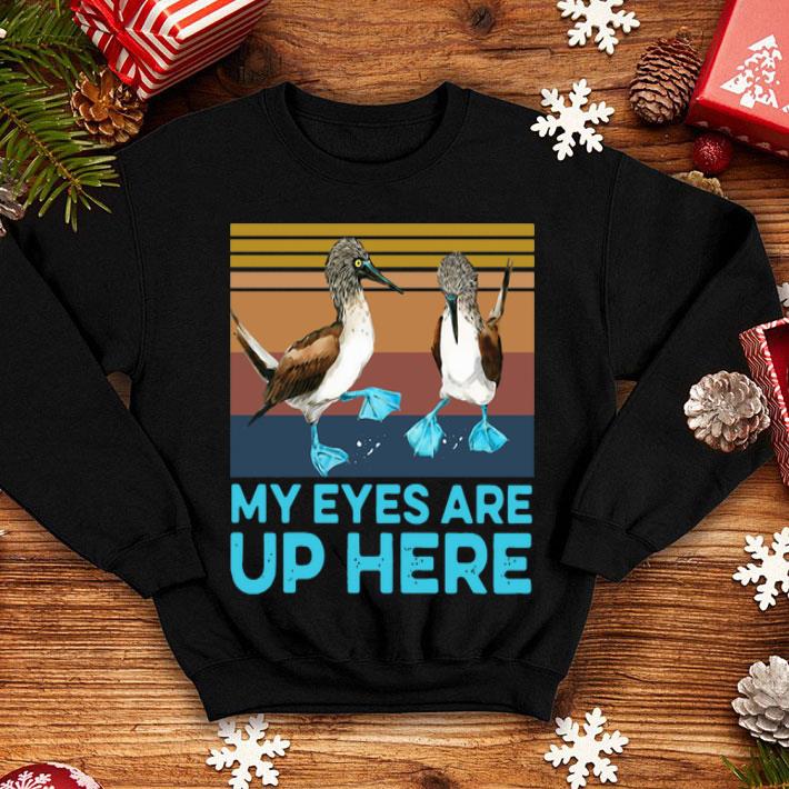 Vintage Blue Footed Booby My Eyes Are Up Here shirt 1 Vintage Blue Footed Booby My Eyes Are Up Here shirt