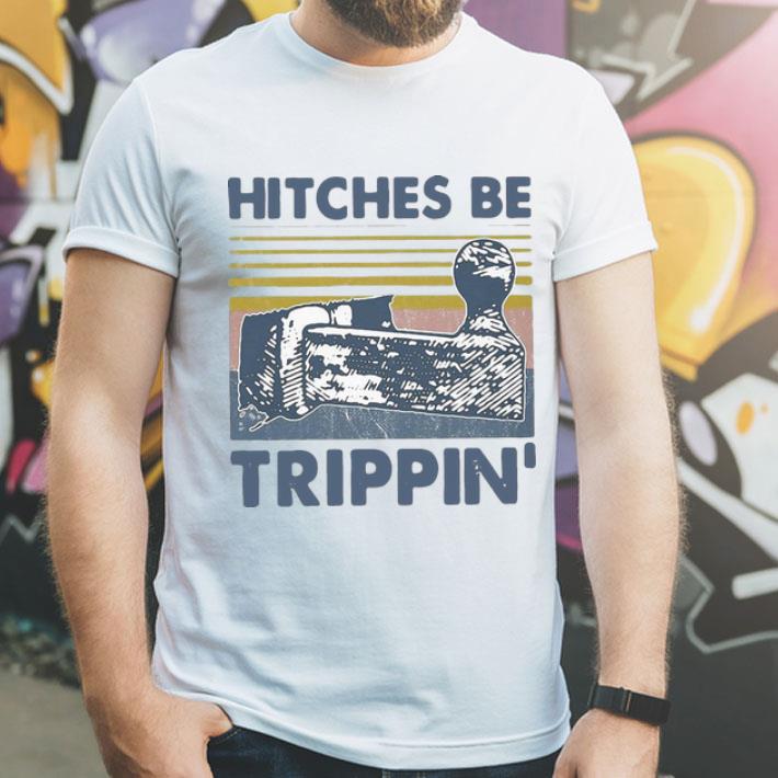 Vintage Hitches Be Trippin shirt