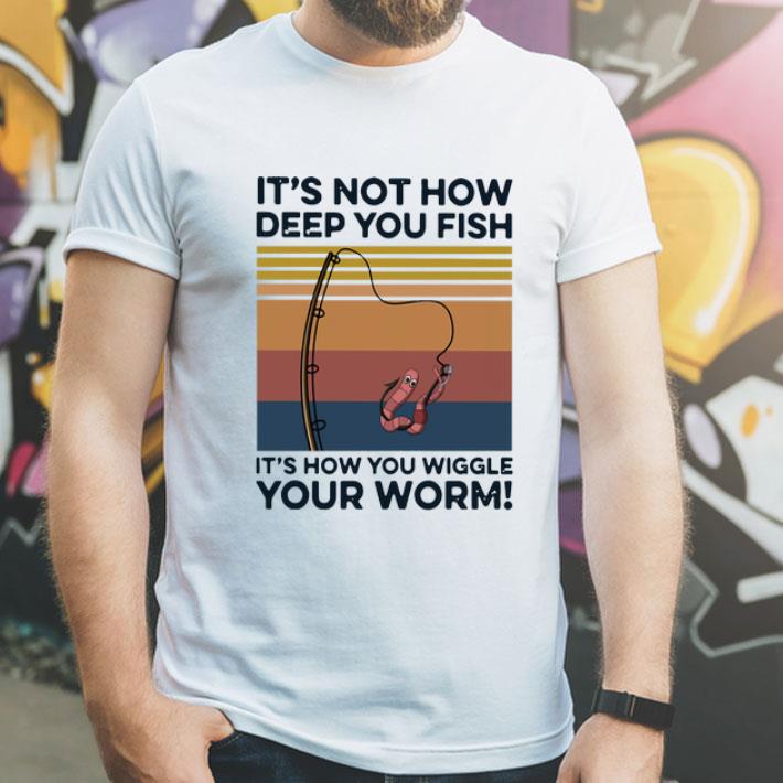 Vintage It’s Not How Deep You Fish It’s How You Wiggle Your Worm shirt