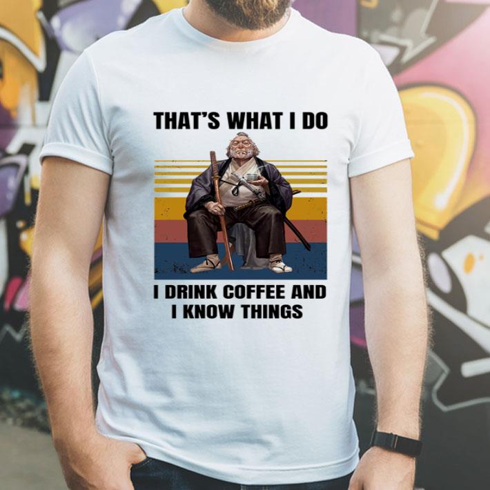 Vintage That’s What I Do I Drink Coffee And I Know Things shirt