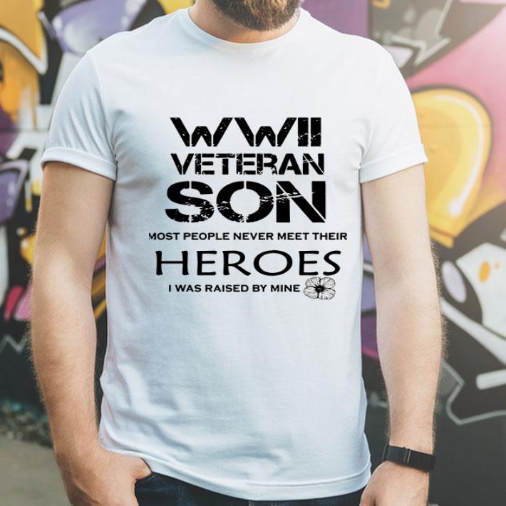 WWII Veteran Son Most People Never Meet Their Heroes shirt