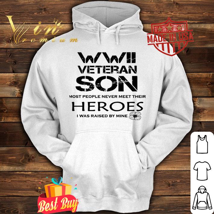 WWII veteran son most people never meet their heroes shirt WWII veteran son most people never meet their heroes shirt 4 - WWII veteran son most people never meet their heroes shirt