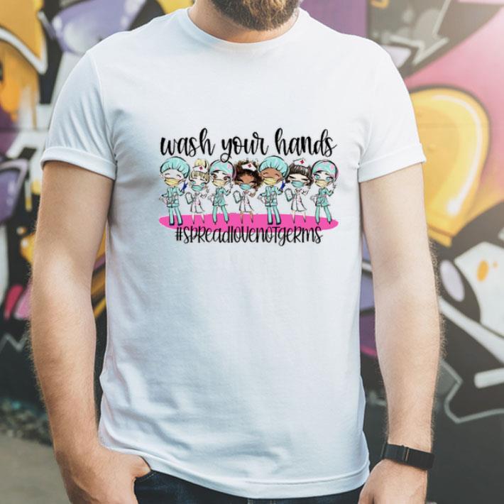 Wash Your Hands Spread Love Not Germs Covid-19 shirt 1 Wash Your Hands Spread Love Not Germs Covid-19 shirt