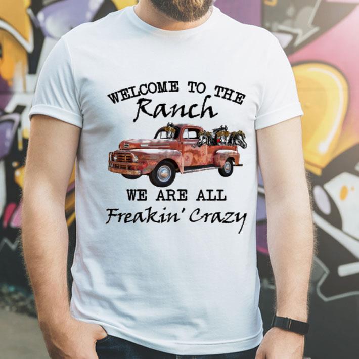 Welcome To The Ranch We Are All Freakin Crazy shirt 4 - Welcome To The Ranch We Are All Freakin’ Crazy shirt