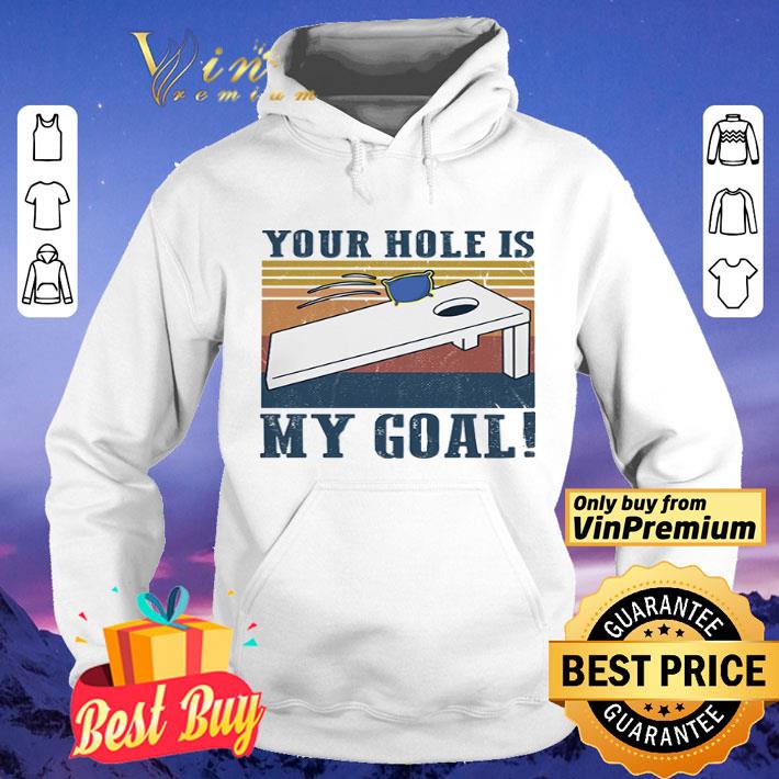 Your Hole Is My Goal Vintage shirt