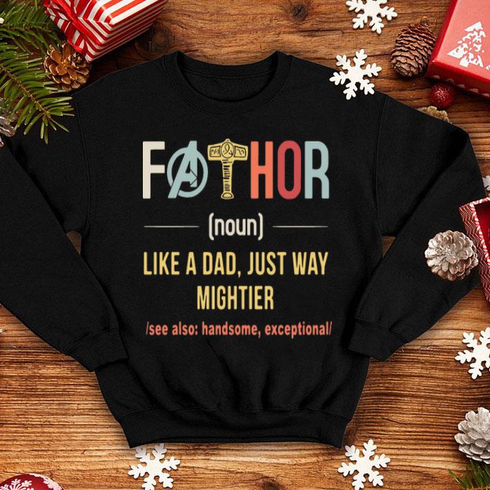 Fathor Like A Dad Just Way Mightier Father's Day shirt 12 Fathor Like A Dad Just Way Mightier Father's Day shirt