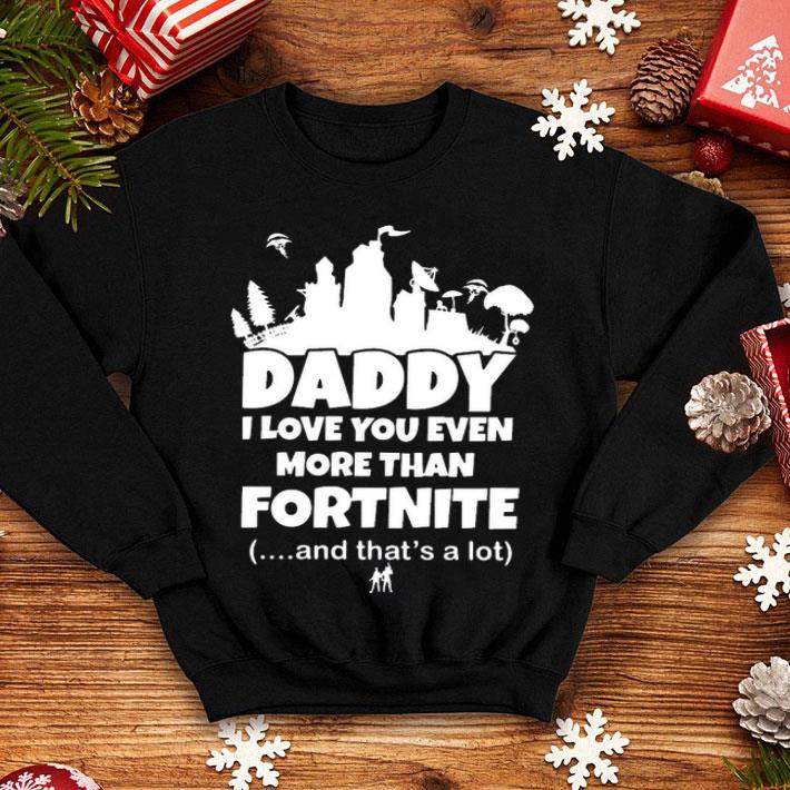 035c346c daddy i love you even more than fortnite and that s a lot shirt 4 - Daddy I Love You Even More Than Fortnite And That’s A Lot Shirt
