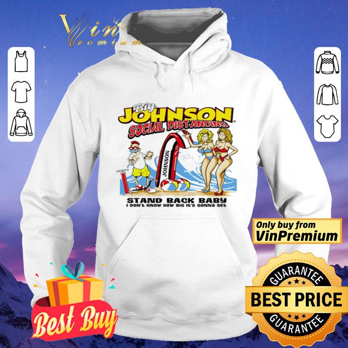 Big Johnson social distancing stand back baby I don’t know shirt
